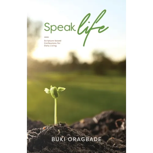 Speak Life: Scripture - based Confessions for Daily Living - Paperback