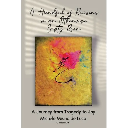 A Handful of Raisins in an Otherwise Empty Room - Paperback