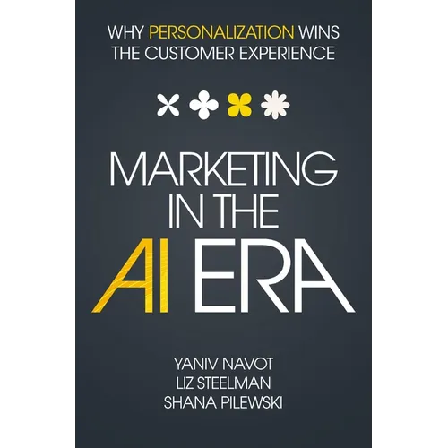 Marketing in the AI Era: Why Personalization Wins the Customer Experience - Hardcover