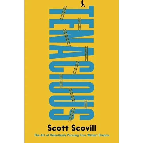 Tenacious: The Art of Relentlessly Pursuing Your Wildest Dreams - Hardcover