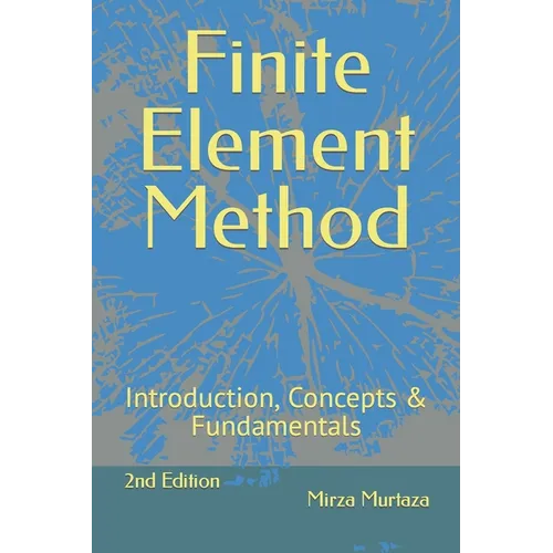 Finite Element Method: Introduction, Concepts & Fundamentals - Paperback