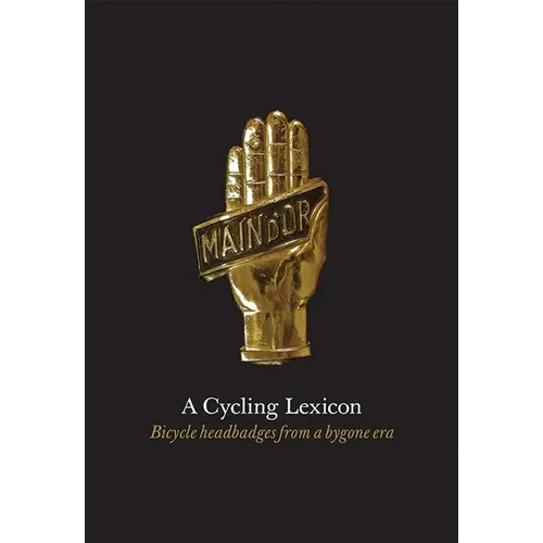 A Cycling Lexicon: Bicycle Headbadges from a Bygone Era - Hardcover