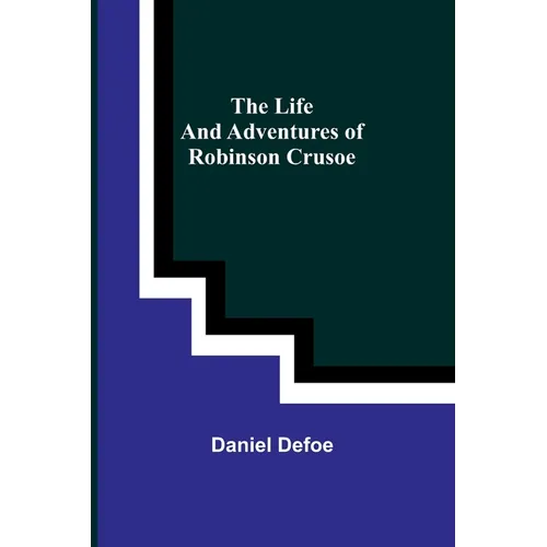 The Life and Adventures of Robinson Crusoe - Paperback