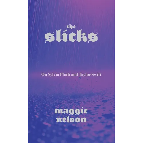 The Slicks: On Sylvia Plath and Taylor Swift - Paperback