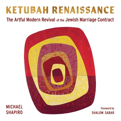 Ketubah Renaissance: The Artful Modern Revival of the Jewish Marriage Contract - Hardcover