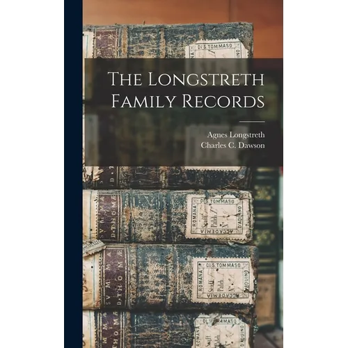 The Longstreth Family Records - Hardcover