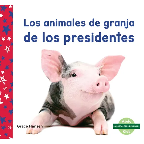 Los Animales de Granja de Los Presidentes (Farm Animals of Presidents) - Library Binding