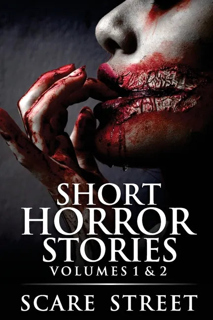 Short Horror Stories Volumes 1 & 2: Scary Ghosts, Monsters, Demons, and Hauntings - Paperback