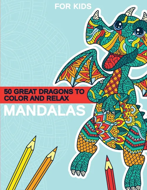 Mandalas - 50 great dragons to color and relax: Great dragon mandalas for children from 8 years old. - Paperback