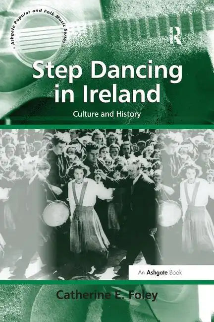 Step Dancing in Ireland: Culture and History - Paperback