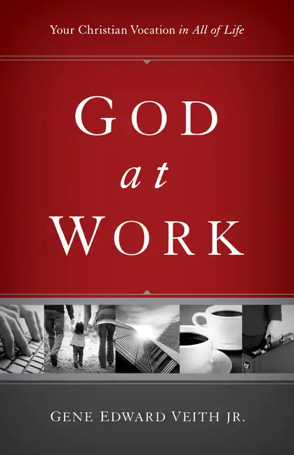 God at Work: Your Christian Vocation in All of Life (Redesign) - Paperback