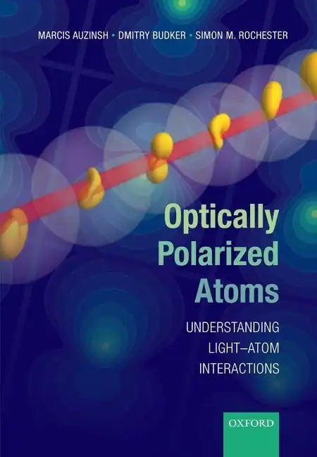 Optically Polarized Atoms: Understanding Light-Atom Interactions - Paperback