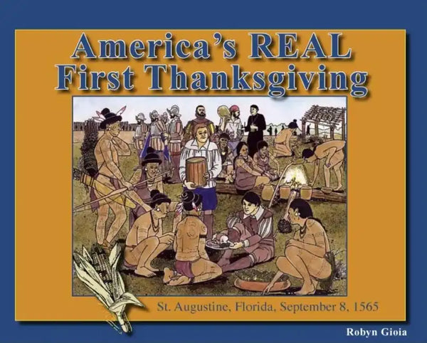 America's Real First Thanksgiving: St. Augustine, Florida, September 8, 1565 - Paperback