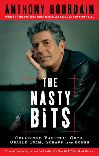 The Nasty Bits: Collected Varietal Cuts, Usable Trim, Scraps, and Bones - Paperback