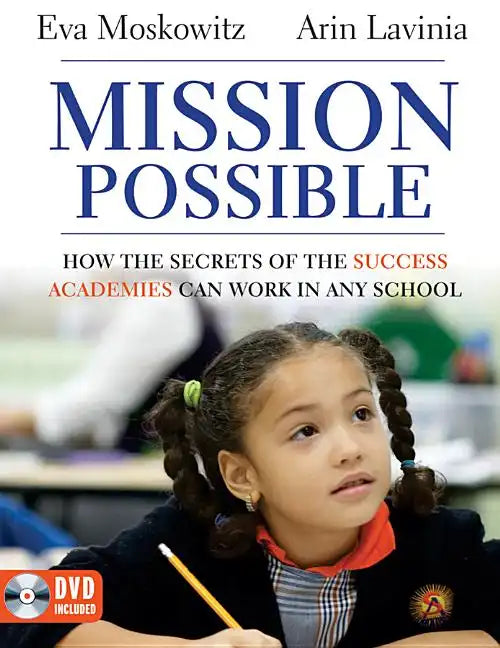Mission Possible: How the Secrets of the Success Academies Can Work in Any School [With DVD ROM] - Paperback