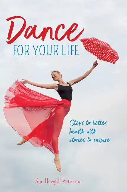 Dance for your Life: Steps to better health with stories to inspire - Hardcover