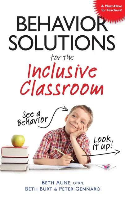 Behavior Solutions for the Inclusive Classroom: A Handy Reference Guide That Explains Behaviors Associated with Autism, Asperger's, Adhd, Sensory Proc - Paperback