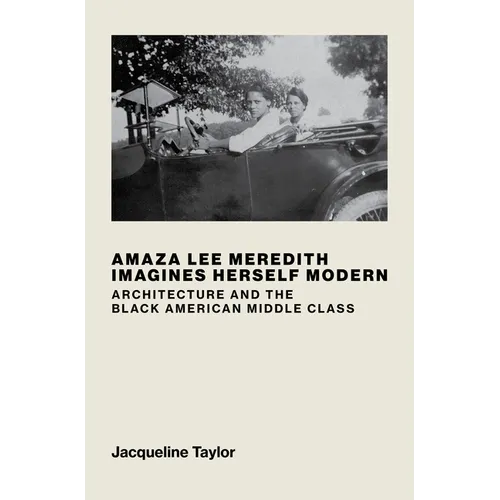Amaza Lee Meredith Imagines Herself Modern: Architecture and the Black American Middle Class - Hardcover