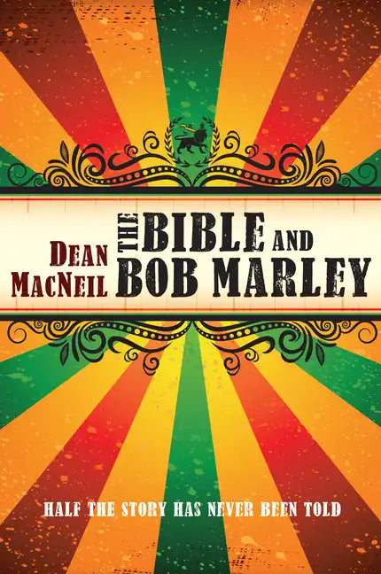 The Bible and Bob Marley: Half the Story Has Never Been Told - Paperback