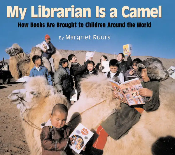 My Librarian Is a Camel: How Books Are Brought to Children Around the World - Hardcover