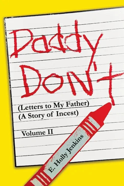 Daddy Don't Letters to My Father: (A Story of Incest) Volume II - Paperback