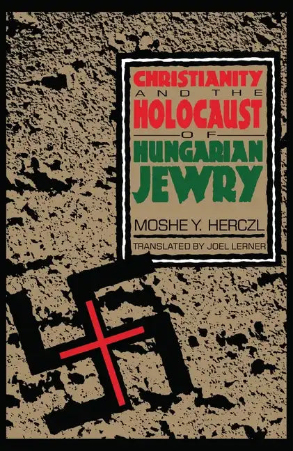 Christianity and the Holocaust of Hungarian Jewry - Paperback