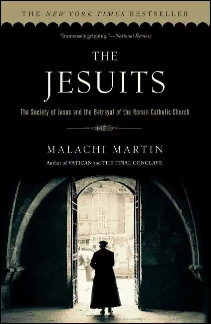 The Jesuits: The Society of Jesus and the Betrayal of the Roman Catholic Church - Paperback