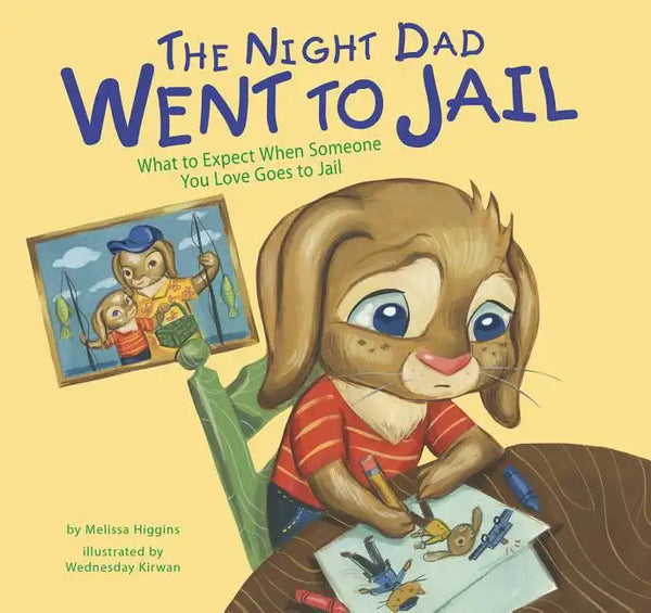 The Night Dad Went to Jail: What to Expect When Someone You Love Goes to Jail - Hardcover