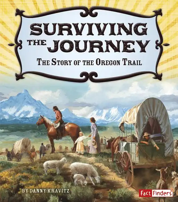Surviving the Journey: The Story of the Oregon Trail - Paperback