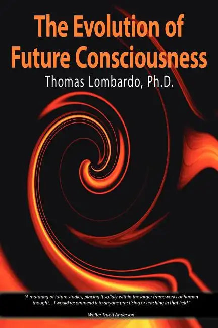 The Evolution of Future Consciousness: The Nature and Historical Development of the Human Capacity to Think about the Future - Paperback