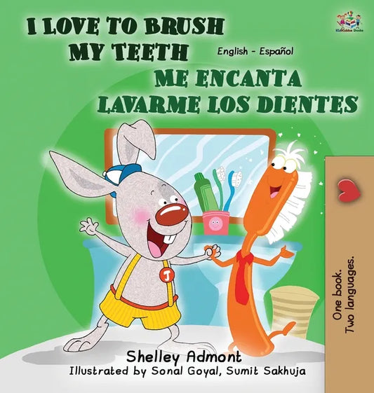 I Love to Brush My Teeth - Me encanta lavarme los dientes: English Spanish Bilingual Edition - Hardcover