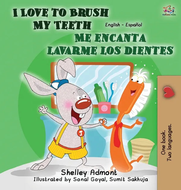 I Love to Brush My Teeth - Me encanta lavarme los dientes: English Spanish Bilingual Edition - Hardcover