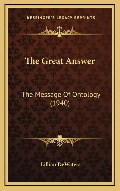 The Great Answer: The Message Of Ontology (1940) - Hardcover