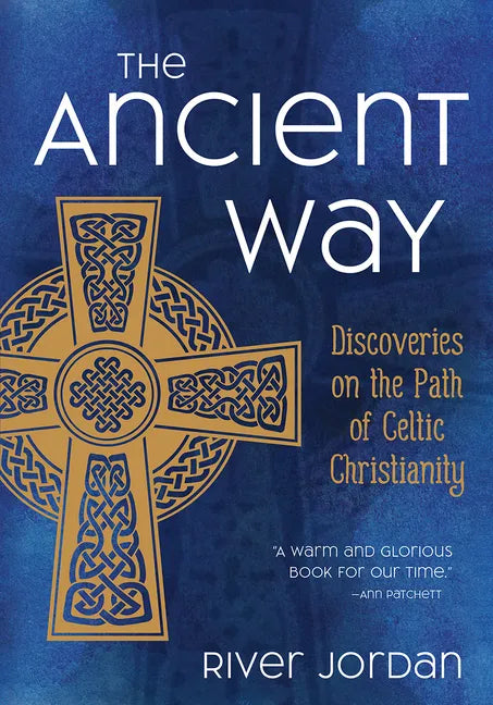 The Ancient Way: Discoveries on the Path of Celtic Christianity - Paperback