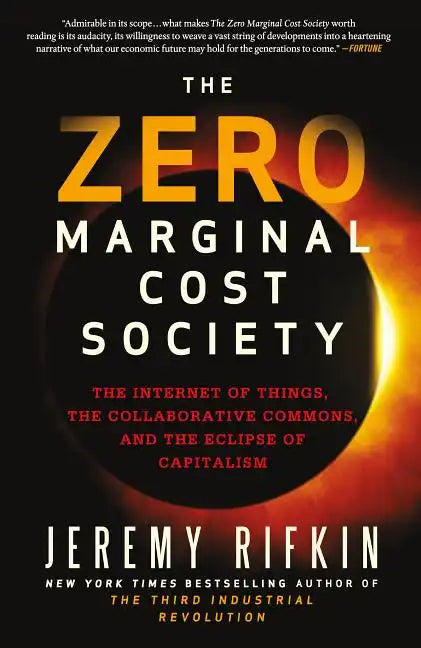The Zero Marginal Cost Society: The Internet of Things, the Collaborative Commons, and the Eclipse of Capitalism - Paperback