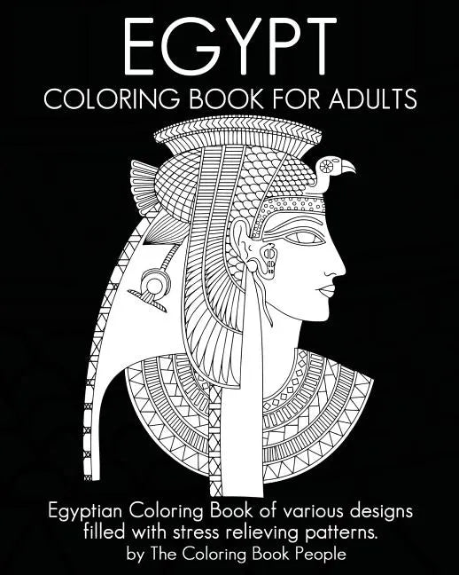 Egypt Coloring Book For Adults: Egyptian Coloring Book of various designs filled with stress relieving patterns. - Paperback