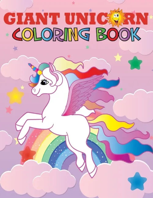 Giant Unicorn Coloring Book: The big unicorn coloring book for Girls, Toddlers & Kids Ages 1, 2, 3, 4, 5, 6, 7, 8 ! - Paperback