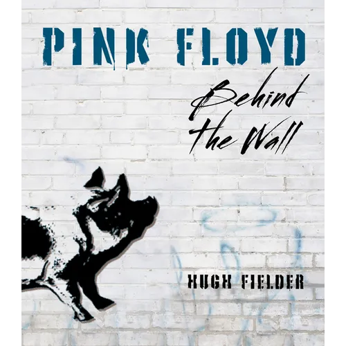 Pink Floyd: Behind the Wall - Hardcover