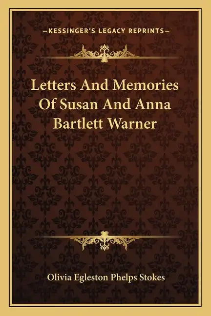 Letters and Memories of Susan and Anna Bartlett Warner - Paperback