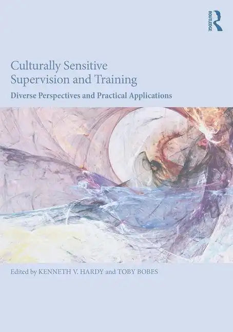 Culturally Sensitive Supervision and Training: Diverse Perspectives and Practical Applications - Paperback