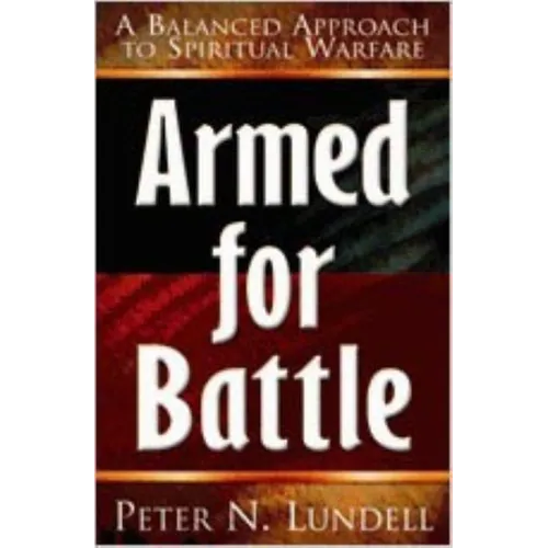 Armed for Battle: A Balanced Approach to Spiritual Warfare - Paperback