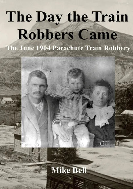The Day The Train Robbers Came: The June 1904 Parachute Train Robbery - Paperback