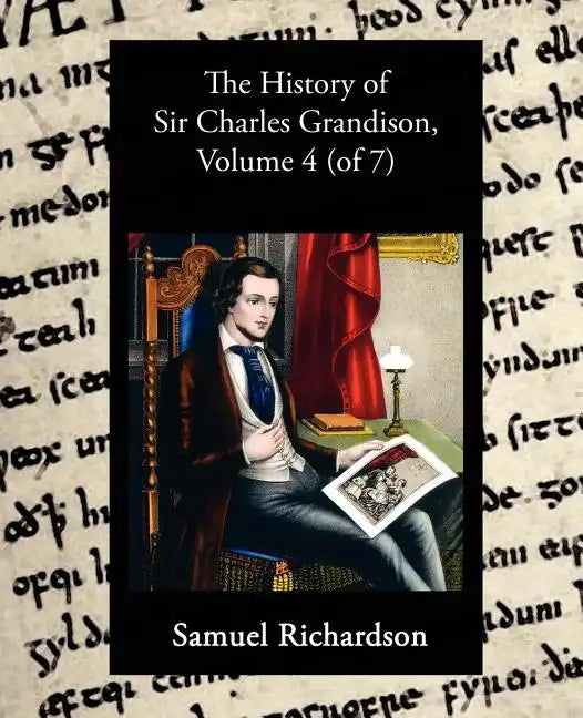 The History of Sir Charles Grandison, Volume 4 (of 7) - Paperback