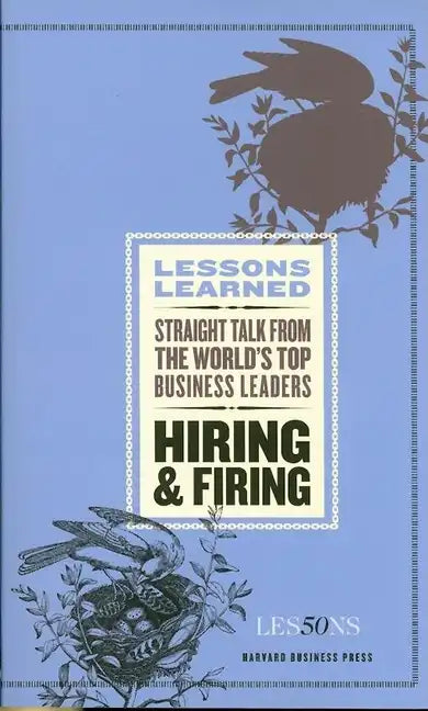 Hiring and Firing: Straight Talk from the World's Top Business Leaders - Paperback