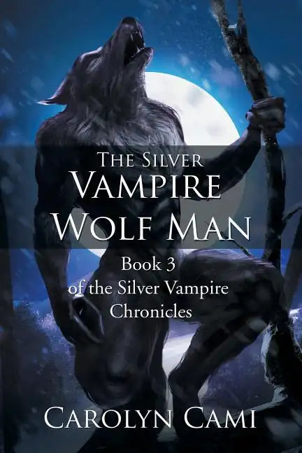 The Silver Vampire - Wolf Man: Book 3 of the Silver Vampire Chronicles - Paperback