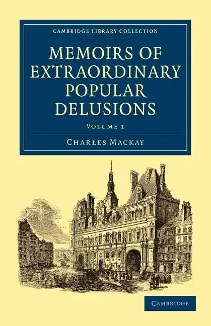Memoirs of Extraordinary Popular Delusions - Volume 1 - Paperback