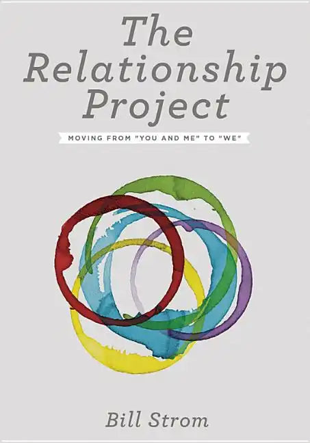 The Relationship Project: Moving from You and Me to We - Paperback