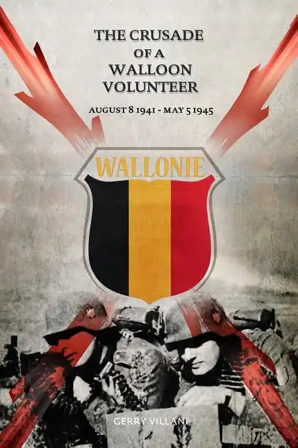 The Crusade of a Walloon Volunteer: August 8, 1941 - May 5, 1945 - Paperback