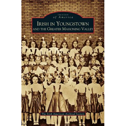 Irish in Youngstown and the Greater Mahoning Valley - Hardcover
