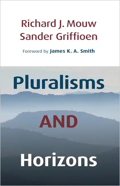 Pluralisms and Horizons: An Essay in Christian Public Philosophy - Paperback